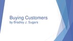 Presentations '"Buying Customers" by Bradley J.Sugars', 1.