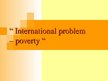 Presentations 'International Problem - Poverty', 1.