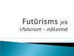 Presentations 'Futūrisms', 1.