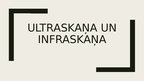 Presentations 'Ultraskaņa un infraskaņa', 1.