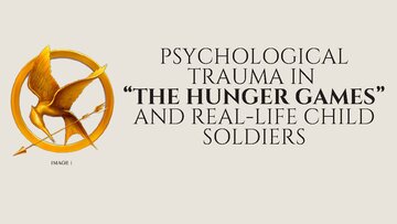 Presentations 'Psychological Trauma in  “The Hunger Games” and Real-Life Child Soldiers', 1.