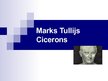 Presentations 'Marks Tullijs Cicerons', 1.