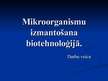 Presentations 'Mikroorganismu izmantošana biotehnoloģijā', 1.