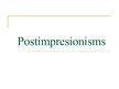 Presentations 'Postimpresionisms', 1.