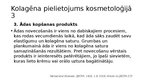 Presentations 'Kolagēna īpašības un pielietojums kosmetoloģijā/ medicīnā', 6.
