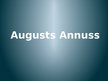 Presentations 'Augusts Annuss', 1.