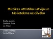 Presentations 'Mūzikas attīstība Latvijā un tās ietekme uz cilvēku', 1.