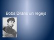 Presentations 'Bobs Dilans un regejs', 1.