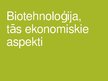 Presentations 'Biotehnoloģija, tās ekonomiskie aspekti', 1.