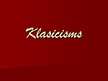 Presentations 'Klasicisms', 1.