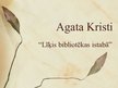 Presentations 'Agata Kristi "Līķis bibliotēkas istabā"', 1.