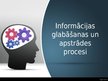 Presentations 'Informācijas glabāšanas un apstrādes procesi', 1.