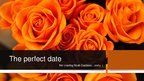 Presentations 'The perfect date', 1.