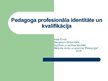 Presentations 'Pedagoga profesionālā identitāte un kvalifikācija', 1.