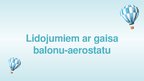 Presentations 'Atļaujas lidojumiem ar gaisa baloniem un droniem', 7.