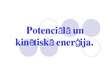 Presentations 'Potenciālā un kinētiskā enerģija', 1.