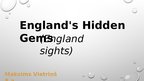 Presentations 'England's Hidden Gems', 1.