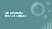 Presentations 'Prezentācija par 3D printeri BIQU B1 Black', 1.