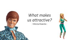 Presentations 'What Makes Us Attractive?', 1.