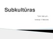 Presentations 'Subkultūras', 1.