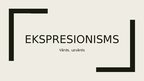 Presentations 'Ekspresionisms mūzikā un mākslā', 1.