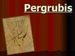 Presentations 'Pergrubis', 1.
