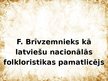 Presentations 'Fricis Brīvzemnieks kā latviešu nacionālās folkloristikas pamatlicējs', 1.