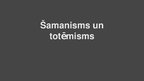 Presentations 'Šamanisms un totēmisms', 1.