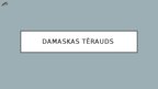 Presentations 'Damaskas tērauds', 1.