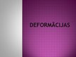 Presentations 'Deformācijas', 1.
