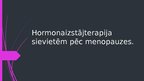 Presentations 'Hormonaizstājterapija sievietēm pēc menopauzes', 1.
