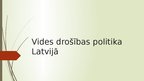 Presentations 'Vides drošības politika Latvijā', 1.