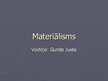Presentations 'Materiālisms', 1.