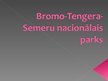 Presentations 'Bromo-Tengera-Semeru nacionālais parks', 1.