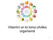 Presentations 'Vitamīni un to loma cilvēka organismā', 1.