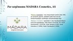Presentations 'Par uzņēmumu MADARA Cosmetics, AS', 6.