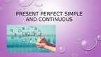 Presentations 'Present Perfect Simple and Continuous', 1.