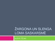 Presentations 'Žargona un slenga loma saskarsmē', 1.