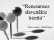 Presentations 'Renesanses slavenākie literāti', 1.
