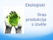 Presentations 'Ekoloģiski tīras produkcijas izvēle', 1.