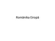 Presentations 'Romānika Eiropā un Latvijā', 1.