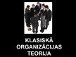 Presentations 'Klasiskā organizācijas teorija', 1.