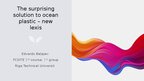Presentations 'The surprising solution to ocean plastic – new lexis', 1.