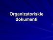 Presentations 'Organizatoriskie dokumenti', 1.