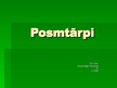 Presentations 'Posmtārpi', 1.