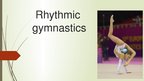 Presentations 'Rhythmic Gymnastics', 1.