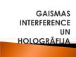 Presentations 'Gaismas interference un hologrāfija', 1.