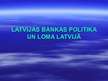 Presentations 'Latvijas Bankas politika ', 1.