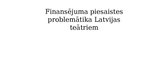 Presentations 'Finansējuma piesaistes problemātika Latvijas teātriem', 1.