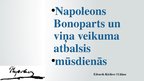 Presentations 'Napoleons Bonaparts un viņa veikuma atbalsis mūsdienās', 1.